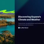 1 Discovering Guyanas Climate and Weather